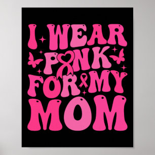 Wear Pink For My Mum Breast Cancer Warrior Support Poster