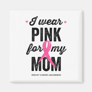 Wear Pink For My Mum Magnet