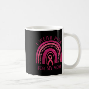 Wear Pink For My Mum Pink Ribbon Breast Cancer Awa Coffee Mug