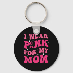 Wear Pink For My Mum Support Breast Cancer Awarene Key Ring
