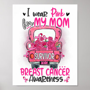 Wear Pink For My Mum Survivor Pink Truck Breast Ca Poster