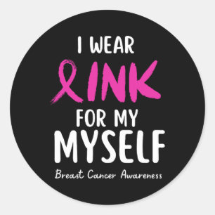 Wear Pink For My Myself Breast Cancer Awareness Classic Round Sticker