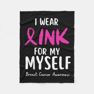 Wear Pink For My Myself Breast Cancer Awareness Fleece Blanket