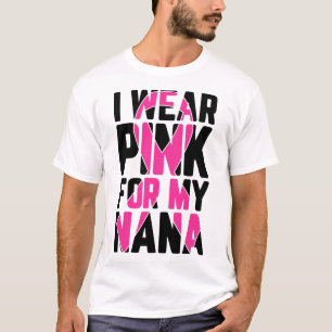 Wear Pink For My Nana Breast Cancer Awareness  T-Shirt