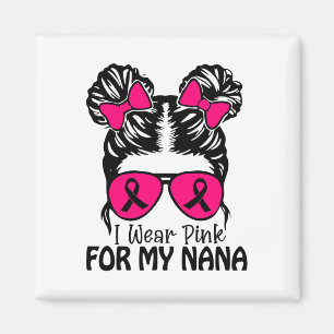 Wear Pink For My Nana Messy Bun Girls Toddler Pink Magnet