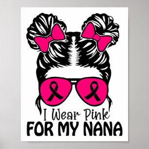 Wear Pink For My Nana Messy Bun Girls Toddler Pink Poster