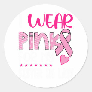 Wear Pink For My Sister In Law Breast Cancer Aware Classic Round Sticker