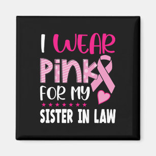 Wear Pink For My Sister In Law Breast Cancer Aware Magnet