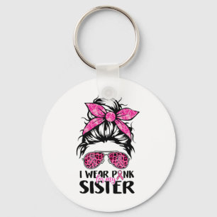 Wear Pink For My Sister Messy Bun Breast Cancer Su Key Ring