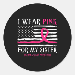 Wear Pink For My Sister Ribbon Breast Cancer Ameri Classic Round Sticker