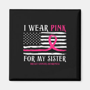 Wear Pink For My Sister Ribbon Breast Cancer Ameri Magnet