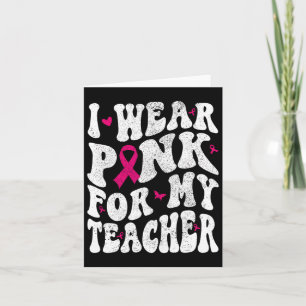 Wear Pink For My Teacher Breast Cancer Awareness S Card