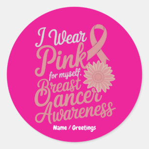 Wear Pink for Myself Breast Cancer Awareness Classic Round Sticker