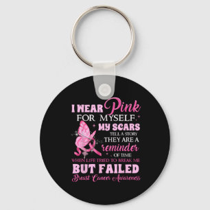 Wear Pink For Myself My Scars But Failed Breast Ca Key Ring