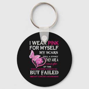 Wear Pink For Myself My Scars But Failed Breast Ca Key Ring