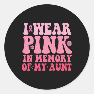 Wear Pink In Memory Of My Aunt Breast Cancer Aunt Classic Round Sticker