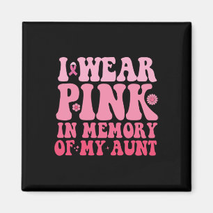 Wear Pink In Memory Of My Aunt Breast Cancer Aunt  Magnet