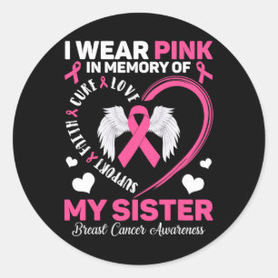 Wear Pink In Memory Of My Sister Breast Cancer Awa Classic Round Sticker