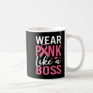 Wear Pink Like A Boss Breast Cancer Awareness Girl Coffee Mug