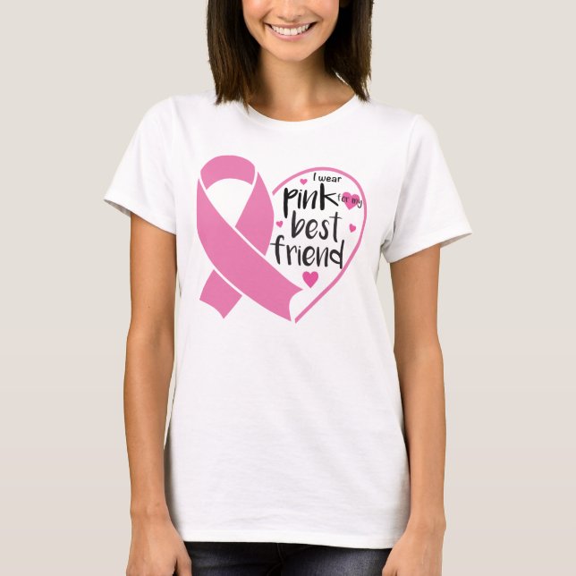 Wear Pink Ribbon for Friend Breast Cancer Warrior  T-Shirt (Front)