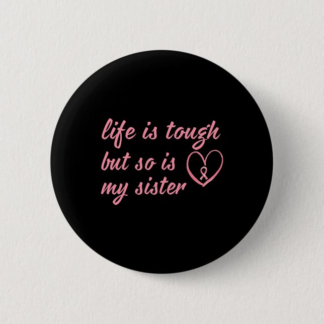 Wear Pink Ribbon For My Sister Breast Cancer Suppo 6 Cm Round Badge (Front)