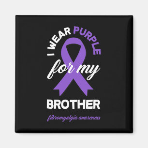 Wear Purple For My Brother Fibromyalgia Awareness  Magnet