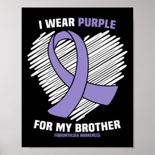 Wear Purple For My Brother Fibromyalgia Awareness  Poster