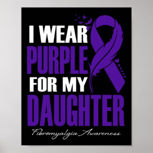 Wear Purple For My Daughter Fibromyalgia Awareness Poster