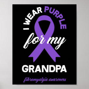 Wear Purple For My Grandpa Fibromyalgia Awareness  Poster