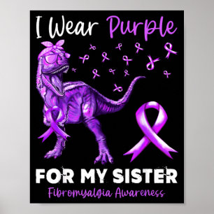 Wear Purple For Sister Fibromyalgia Awareness Poster