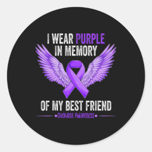 Wear Purple In Memory Of My Best Friend Overdose A Classic Round Sticker