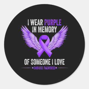 Wear Purple In Memory Of Someone I Love Overdose A Classic Round Sticker