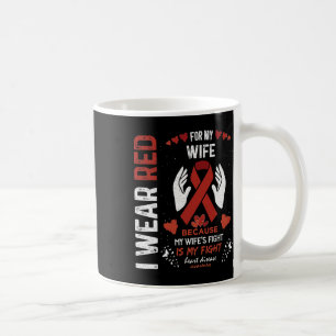 Wear Red For My Wife Fighter Heart Disease Awarene Coffee Mug