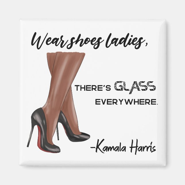 Wear Shoes Ladies There's Glass Kamala Harris Magnet (Front)
