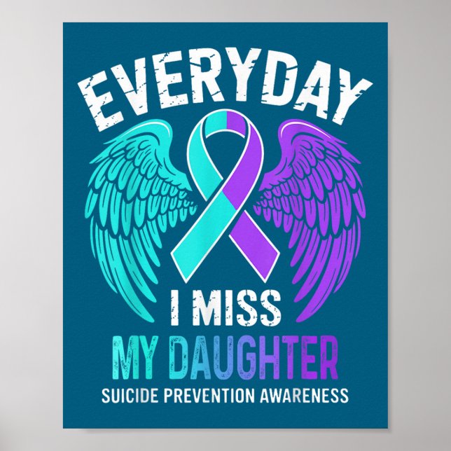 Wear Teal &amp; Purple I Miss My Daughter Suicide  Poster (Front)