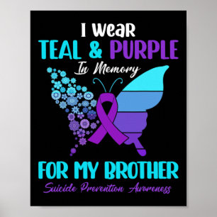 Wear Teal And Purple In Memory Of Brother Suicide Poster