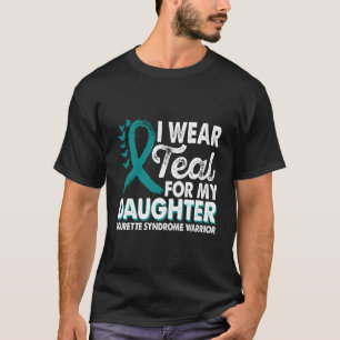 Wear Teal For Daughter Tourette Syndrome Awareness T-Shirt