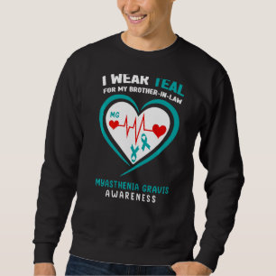 Wear Teal For My Brother In Law Myasthenia Gravis Sweatshirt