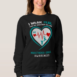 Wear Teal For My Brother In Law Myasthenia Gravis  Sweatshirt