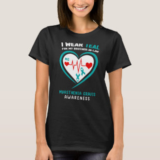 Wear Teal For My Brother In Law Myasthenia Gravis  T-Shirt