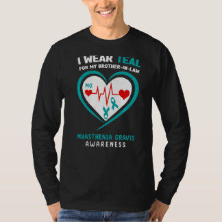 Wear Teal For My Brother In Law Myasthenia Gravis  T-Shirt