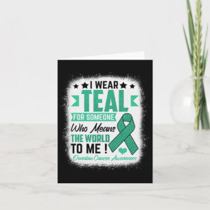 Wear Teal For Someone Means World Ovarian Cancer A Card