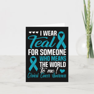 Wear Teal For Someone Who Means World To Me- Cervi Card