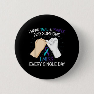 Wear Teal Purple For Someone Miss Every Single Day 6 Cm Round Badge
