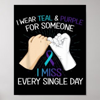 Wear Teal Purple For Someone Miss Every Single Day Poster