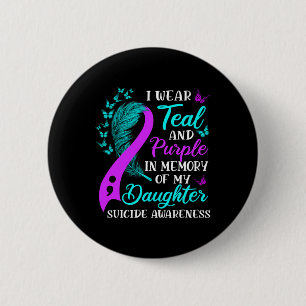 Wear Teal Purple In Memory Of My Daughter Suicide  6 Cm Round Badge