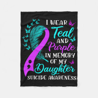 Wear Teal Purple In Memory Of My Daughter Suicide  Fleece Blanket
