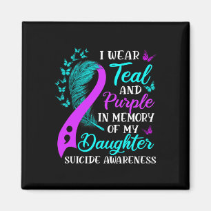 Wear Teal Purple In Memory Of My Daughter Suicide  Magnet