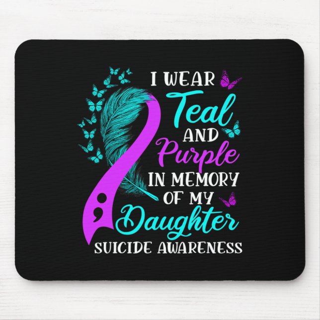 Wear Teal Purple In Memory Of My Daughter Suicide  Mouse Pad (Front)