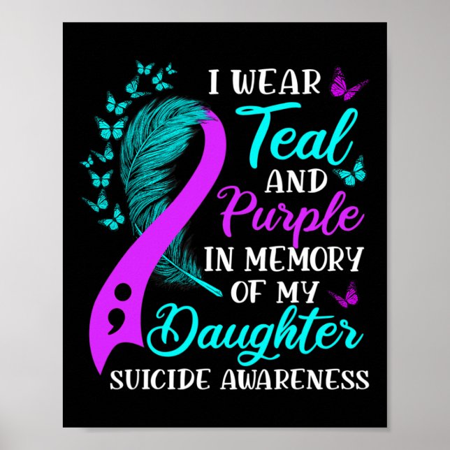 Wear Teal Purple In Memory Of My Daughter Suicide  Poster (Front)
